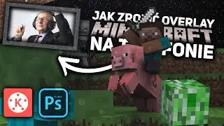 JAK ZROBIĆ OVERLAY MINECRAFT I DODAĆ GO DO FILMU NA TELEFONIE-KINEMASTER & PS TOUCH [KINEMASTER #2]