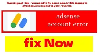 Earnings at risk - You need to fix some ads.txt file issues to avoid severe impact to your revenue.