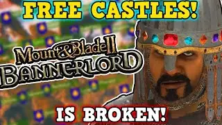 M&B Bannerlord Is A Perfectly Balanced Game With No Exploits - Infinite Free Castles Is Broken