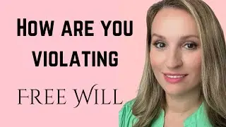 YOU ARE VIOLATING FREE WILL