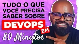 Tudo sobre DevOps em 80 minutos | Curso DevOps Gratuito