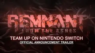 Remnant: From the Ashes | Nintendo Switch - Official Announcement Trailer 2023 [FHD 1080p]