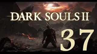 Dark Souls 2 - Let's Play Part 37: Undead Crypt
