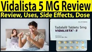Vidalista 5 mg Tablet Review - Tadalafil 5 mg Review in Hindi - Uses, Side Effects, Dose, how to use