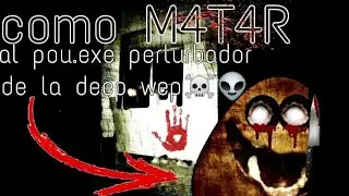 Tutorial: COMO VENCER al Pou.exe perturbador de la [Deep Web]