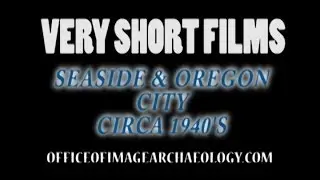 SEASIDE & OREGON CITY, OR, CIRCA 1940's, VERY SHORT FILMS