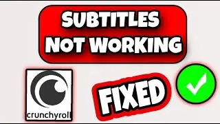 How To Fix Crunchyroll  Subtitles Not Working - Subtitles Are Not Working In Crunchyroll