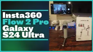 Insta360 Flow 2 Pro Phone Gimbal - Android Compatibility Testing with the Galaxy S24 Ultra