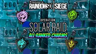 ALL OPERATION SOLAR RAID *RANKED CHARMS* IN GAME SHOWCASE!! (RAINBOW SIX SIEGE)