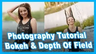 Photography Tutorial Bokeh & Depth Of Field