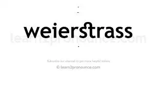 How to pronounce Weierstrass | English pronunciation