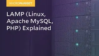 MicroNugget: What is LAMP (Linux, Apache MySQL, PHP)?