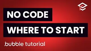 Bubble No Code Tutorial - The Best Way to Learn