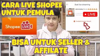 CARA LIVE SHOPEE UNTUK PEMULA | SELLER DAN AFFILIATOR WAJIB MERAPAT 🔥🔥🔥