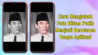 Cara Mengubah Foto Hitam Putih Menjadi Berwarna Tanpa Aplikasi
