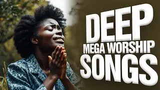 20 Mega worship songs filled with anointing