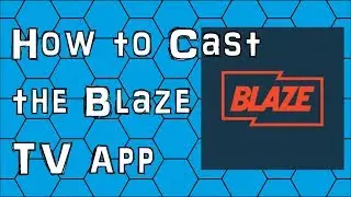 How to Cast the Blaze TV App from Your Android Smartphone to Your Chromecast Device