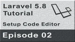 Laravel 5.8 Tutorial From Scratch - Ep02 - Setup Code Editor