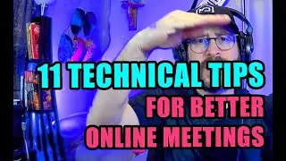 11 Technical Tips for Better Online Meetings