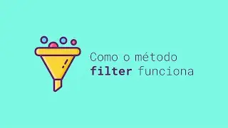 Como o método filter funciona | JavaScript puro