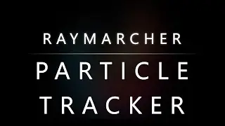 Raymarcher - Video Documentation [Particle Tracker]