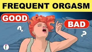 Orgasm | Female Orgasm | Male Orgasm - Health Benefits (sex education)