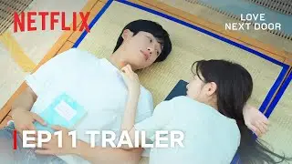 [EP 11 TRAILER] Its boring without you around | Love Next Door | Netflix [ENG SUB]