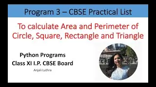 Python Programs, To calculate Area and Perimeter of Circle, Square, Rectangle and Triangle XI I.P.