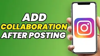 How to Add Collaboration on Instagram Post After Posting (NEW 2023 UPDATE)
