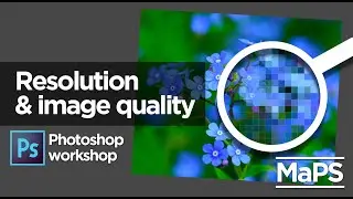 Photoshop MaPS Tutorial - What is image quality?