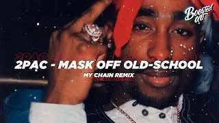 2Pac - Mask Off Old-school (My Chain remix)