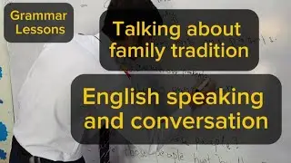 Talking about family tradition - English speaking and conversation lessons