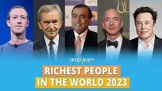 Top 10 Richest People In The World 2023 | Worlds Richest Billionaires | Simplilearn