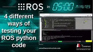 [ROS in 5 mins] 055 - Four different ways of testing your ROS python code
