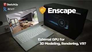 External GPU for the Performance and Portability in Rendering and VR (Feat. Enscape)