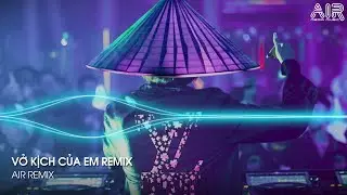 Vở Kịch Của Em Remix - Gạt Nước Mắt Của Anh Thật Sâu Vào Đáy Lòng Remix - Nhìn Em Lần Cuối Remix