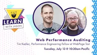 Web Performance Auditing (with Tim Kadlec) — Learn With Jason