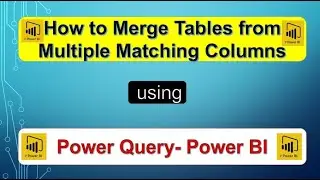 How to Merge Tables with Multiple Matching Columns using Power BI