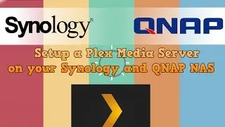 How to Setup a Plex Media Server on your Synology and QNAP NAS