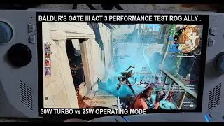 Rog Ally Z1 Extreme Baldur's Gate III Act 3 Performance Analysis | 30W Turbo vs 25W Manual Mode