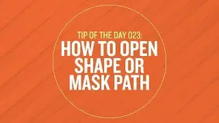 Tip 023 - How To Open Shape and Mask Path in After Effects