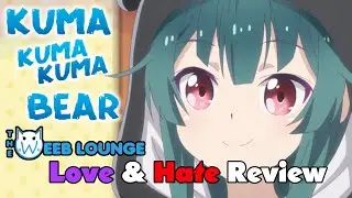 Kuma Kuma Kuma Bear - Love & Hate Review - Full Series Summary