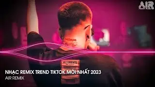 Nonstop TikTok 2023 - Nhạc Remix Hot Trend TikTok Mới Nhất - Nonstop 2023 Vinahouse Bass Cực Mạnh