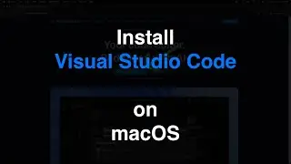 How to Install Visual Studio Code in macOS