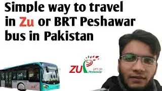 Way to travel in ZU or BRT Peshawar bus in Pakistan | Foreigner visit in Peshawar guide