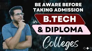 Be Aware 🧐- BTech & Diploma Admission 2024 🎯