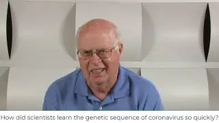 Vaccine Hesitancy Video 59: How did scientists learn the genetic sequence of coronavirus so quickly?