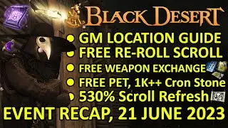 FREE PET, RE ROLL SCROLL, WEAPON EXCHANGE, GM LOCATION GUIDE BDO Event Recap 21 June 2023 Update