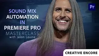 Creative Encore: Video Masterclass | Sound Mix Automation in Premiere Pro
