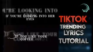 TikTok Trending Lyrics Edit Tutorial in Alight Motion